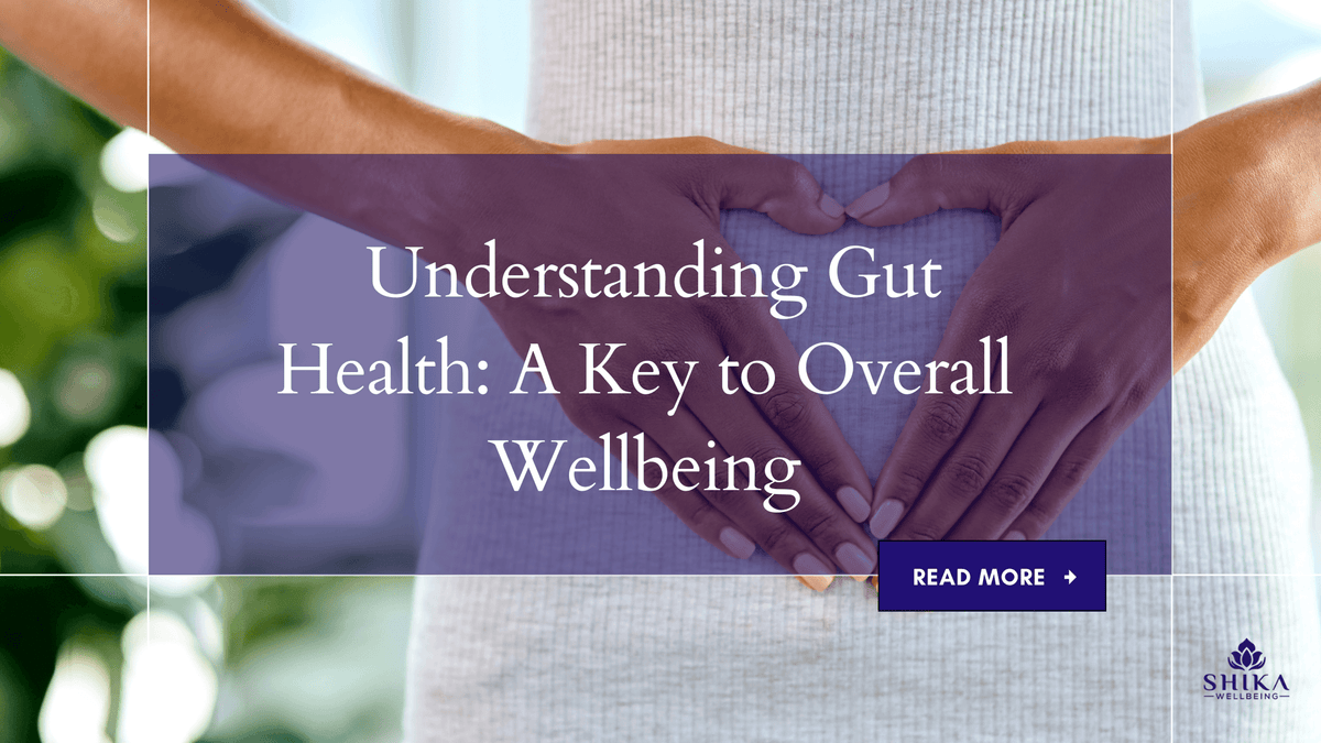 Understanding Gut Health: A Key to Overall Wellbeing