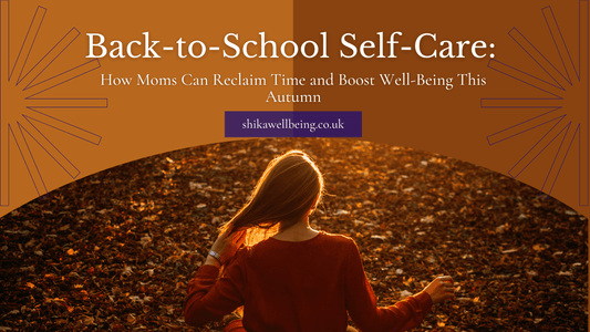 Back-to-School Self-Care: How Moms Can Reclaim Time and Boost Well-Being This Autumn