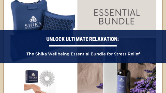Unlock Ultimate Relaxation: The Shika Wellbeing Essential Bundle for Stress Relief