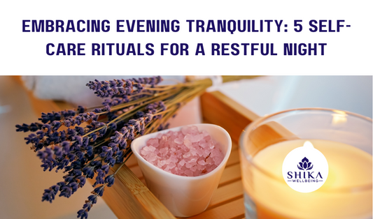 Self care & relaxation at home with shika wellbeing holistic wellness products to calm the mind, boost your mood, improve circulation and deepen your sleep.