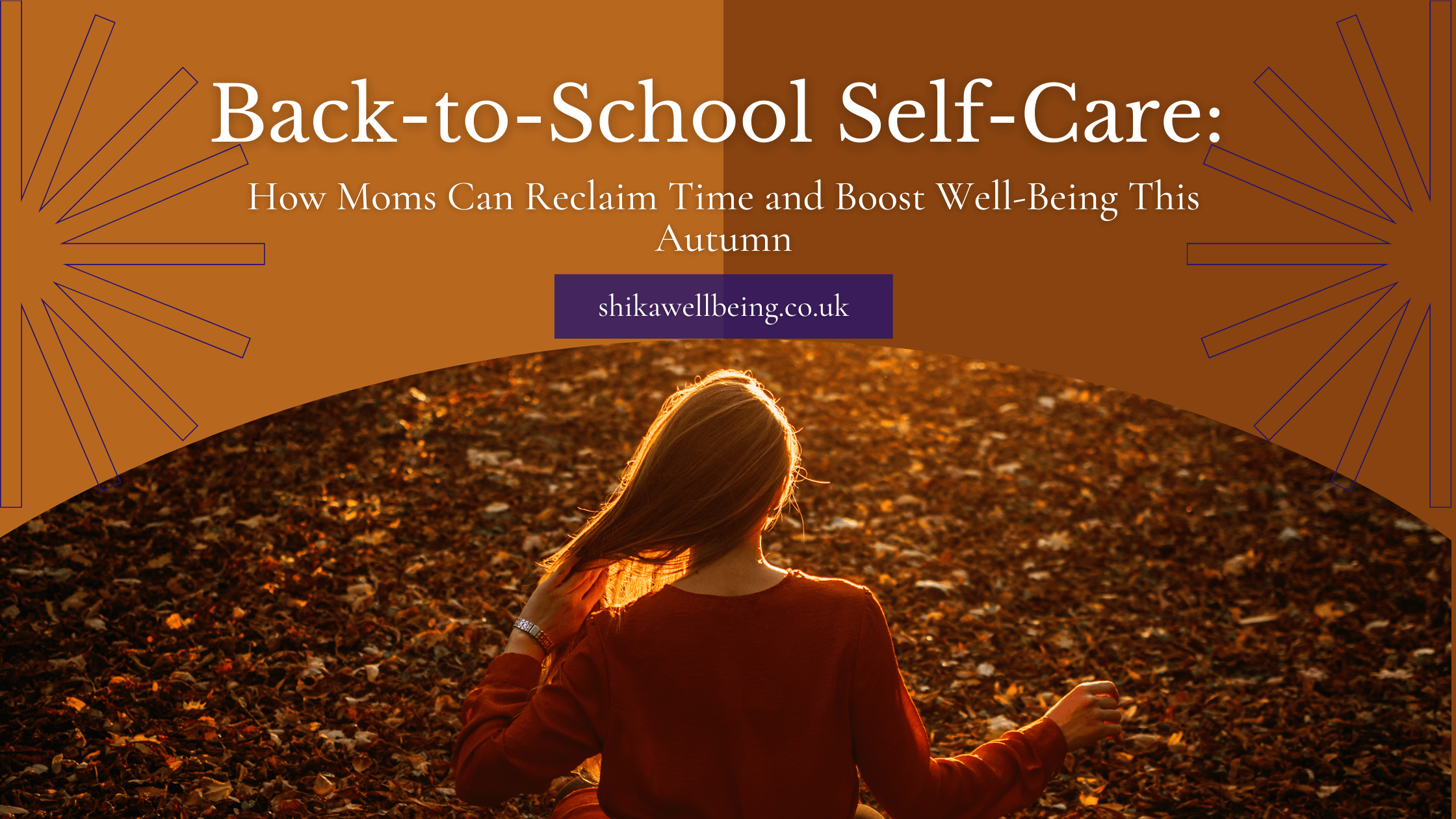 Back-to-School Self-Care: How Moms Can Reclaim Time and Boost Well-Being This Autumn